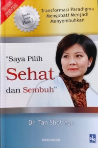 Saya Pilih Sehat dan Sembuh: Transformasi Paradigma Mengobati Menjadi Menyembuhkan
