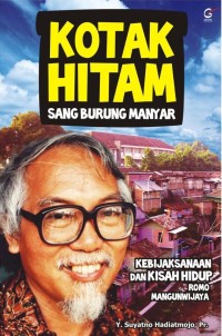 Kotak Hitam Sang Burung Manyar: Kebijaksanaan dan Kisah Hidup Romo Mangunwijaya