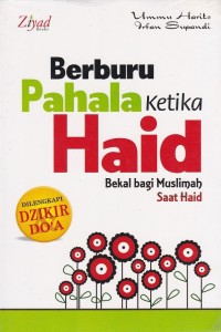 Berburu Pahala Ketika Haid: Bekal bagi Muslimah ssaat Haid