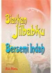 Biarkan Jilbabku Bersemi Indah