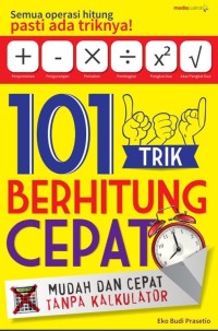 101 Trik Berhitung Cepat: Mudah dan Cepat Tanpa Kalkulator