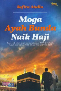 Moga Ayah Bunda Naik Haji: Saat Hati Ingin Bersujud Pada-Nya di Ka'bah Maka Semua Hal akan Selalu Dimudahkan-Nya