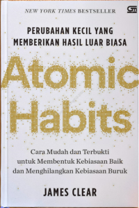 Atomic Habits: Perubahan Kecil yang Memberikan Hasil Luar Biasa