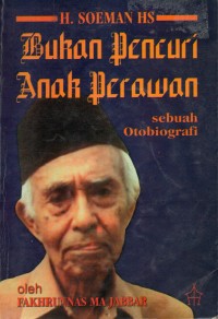 Bukan Pencuri Anak Perawan: Sebuah Otobiografi  Soeman HS