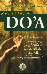 Keajaiban Do'a: 148 kisah Nyata Orang-Orang yang Berdoa Kepada Allah, dan Allah Mengabulkannya
