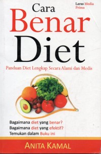 Cara Benar Diet: Panduan Diet Lengakp Secara Alami dan Medis