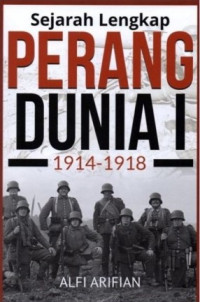 Sejarah Lengkap Perang Dunia I 1914-1918