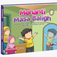 Menanti Masa Baligh: Mengenalkan Apa itu Baligh, Siapa Mahram dan yang Bukan Mahram, Disajikan dalam Cerita Kehidupan Sehari-Hari