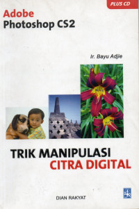 Adobe Photoshope CS2: Trik Manipulasi Citra Digital
