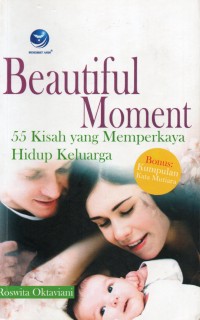 Beautiful Moment: 55 Kisah yang Memperkaya Hidup Keluarga