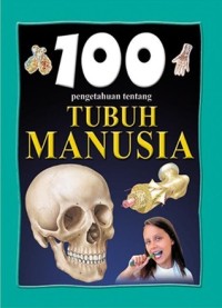 100 Pengetahuan Tentang Tubuh Manusia