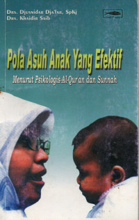 Pola Asuh Anak yang Efektif: Menurut Psikologi Al-Qur'an dan Sunnah
