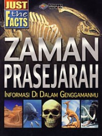 Just the Facts: Zaman Prasejarah