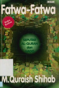 Fatwa-Fatwa: Seputaran Al-Qur'an dan Hadis