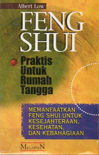 Feng Shui: Praktis Untuk Rumah Tangga
Memanfaatkan Feng Shui untuk Kesejahteraan, kesehatan, dan Kebahagiaan