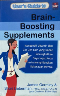 Brain-Boosting Sumpplements: Mengenali Vitamin dan Zat Gizi Lain yang Dapat Meningkatkan Daya Ingat Anda serta Menghilangkan Kekacuan Mental