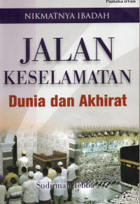 Nikmatnya Ibadah: Jalan keselamatan Dunia dan Akhirat