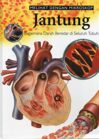 Melihat dengan Mikroskop Jilid 1: Jantung - Bagaimana Darah Beredar di Seluruh Tubuh