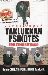 Jurus Ampuh Taklukkan Psikotes Bagi Calon Karyawan; Untuk CPNS, TNI-POLRI, BUMN, Bank, dll.