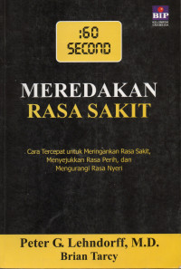 :60 Second Meredakan Rasa Sakit: Cara Tercepat untuk Meringankan Rasa Sakit, Menyejukkan Rasa Perih, dan Mengurangi Rasa Nyeri