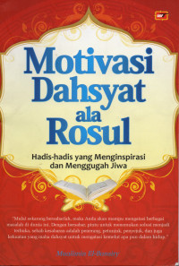 Motivasi Dahsyat ala Rosul: Haadis-Hadis yang Menginspirasi dan Menggugah Jiwa