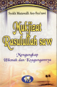 Mukjizat Rasulullah Saw: Mengungkap Hikmah dan Keagungannya