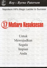 Napoleon Hill's Magic Ladder to Success: 17 Mutiara Kesuksesan untuk Mewujudkan Segala Impian Anda