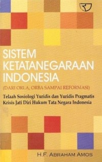 Sistem Ketatanegaraan Indonesia (dari Orla, Orba Sampai Reformasi)