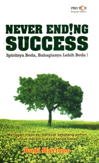 Never End!ng Success: Spiritnya Beda, Bahagia Lebih Beda!