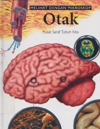 Melihat dengan Mikroskop Jlid 8: Otak - Pusat Saraf Tubuh Kita