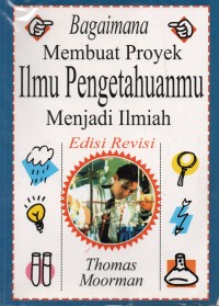 Bagaimana Membuat Proyek Ilmu Pengetahuanmu Menjadi Ilmiah