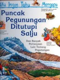 Aku Ingin Tahu Mengapa: Puncak Pegunungan Ditutupi Salju Dan Banyak Pertanyaan Lain Tentang Pegunungan