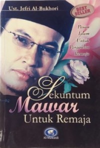 Sekuntum Mawar untuk Remaja: Pesan Islam untuk Pergaulan Remaja