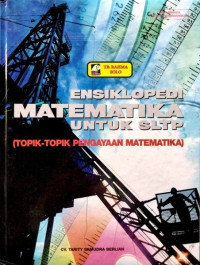 Ensiklopedi Matematika Untuk SLTP (Topik-Topik Pengayaan Matematika)