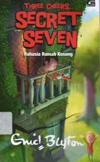 Three Cheers, Secret Seven: Rahasia Rumah Kosong