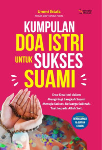Kumpulan Doa Istri untuk Sukses Suami: Doa-Doa Istri dalam Mengiringi Langkah Suami Menuju Sukses, Keluarga Sakinah, Taat Kepada Allah SWT