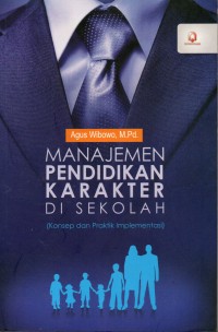 Manajemen Pendidikan Karakter di Sekolah (Konsep dan Praktik Implementasi)